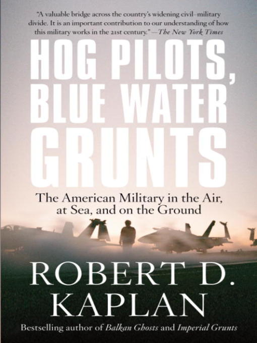 Title details for Hog Pilots, Blue Water Grunts by Robert D. Kaplan - Available